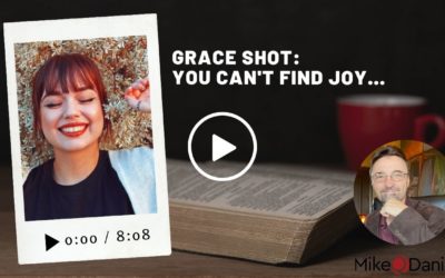 Grace Shot: You Can’t Find Joy …