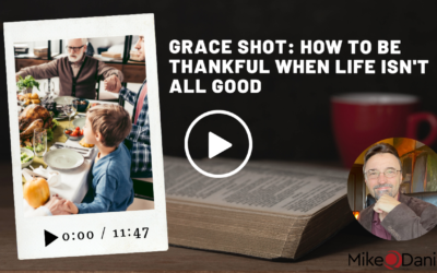 Grace Shot: How to be thankful when life isn’t all good