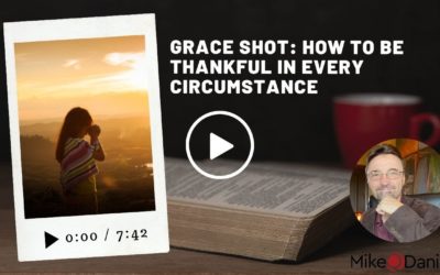 Grace Shot: How to be thankful in every circumstance