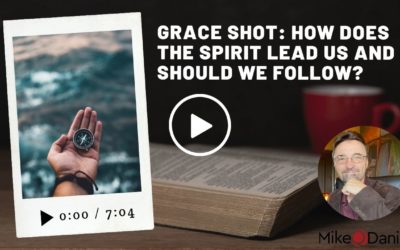 Grace Shot: How does the Spirit lead us and should we follow?